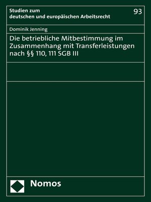 cover image of Die betriebliche Mitbestimmung im Zusammenhang mit Transferleistungen nach §§ 110, 111 SGB III